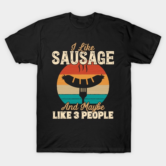 I Like Sausage and Maybe Like 3 People graphic T-Shirt by theodoros20